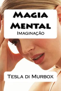 Livro Magia Mental: Imaginacao - Resumo, Resenha, PDF, etc.