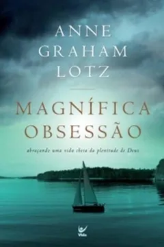 Livro Magnifica Obsessao Abracando Uma Vida Cheia Da Plenitude De Deus - Resumo, Resenha, PDF, etc.