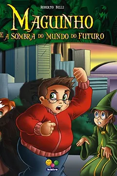 Livro Maguinho e a Sombra do Mundo do Futuro - Volume 4 - Resumo, Resenha, PDF, etc.