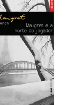Livro Maigret E A Morte Do Jogador - Coleção L&PM Pocket - Resumo, Resenha, PDF, etc.