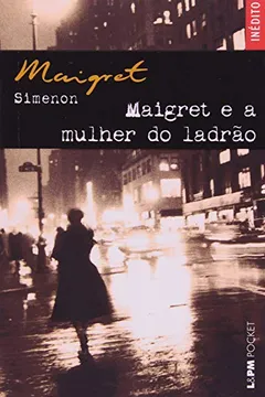 Livro Maigret E A Mulher Do Ladrão - Coleção L&PM Pocket - Resumo, Resenha, PDF, etc.