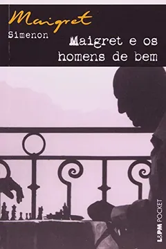 Livro Maigret E Os Homens De Bem - Coleção L&PM Pocket - Resumo, Resenha, PDF, etc.