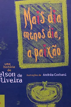 Livro Mais Dia Menos Dia, a Paixão - Resumo, Resenha, PDF, etc.