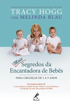 Livro Mais Segredos da Encantadora de Bebes. Para Criancas de 1 a 3 Anos - Resumo, Resenha, PDF, etc.