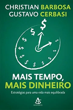 Livro Mais Tempo, Mais Dinheiro. Estratégias Para Uma Vida Mais Equilibrada - Resumo, Resenha, PDF, etc.