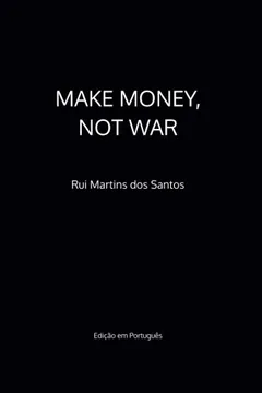 Livro Make Money, Not War: Edicao Em Portugues - Resumo, Resenha, PDF, etc.