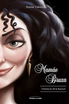 Livro Mamãe Bruxa. A História Da Vilã Da Rapunzel - Resumo, Resenha, PDF, etc.