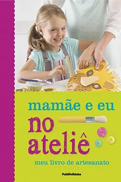 Livro Mamãe e eu no Ateliê - Resumo, Resenha, PDF, etc.