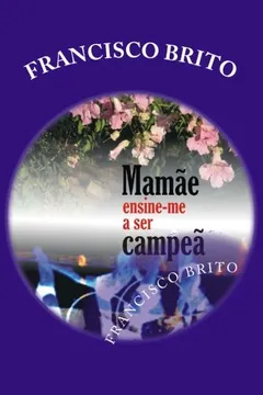 Livro Mamae Ensine-Me a Ser Campea: Mamae Ensine-Me a Ser Campea - Resumo, Resenha, PDF, etc.