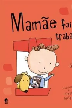 Livro Mamãe Foi Trabalhar - Resumo, Resenha, PDF, etc.