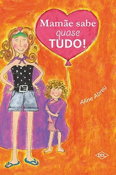 Livro Mamãe Sabe Quase Tudo! - Resumo, Resenha, PDF, etc.