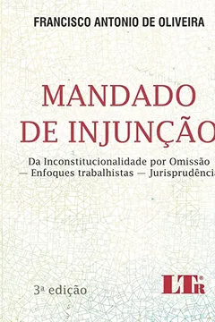 Livro Mandado de Injunção. Da Inconstitucionalidade por Omissão. Enfoques Trabalhistas. Jurisprudências - Resumo, Resenha, PDF, etc.