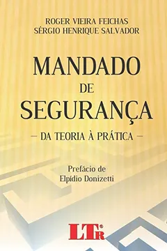 Livro Mandado de Segurança. Da Teoria à Prática - Resumo, Resenha, PDF, etc.