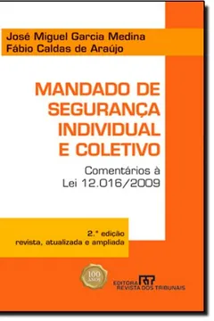 Livro Mandado de Segurança Individual e Coletivo. Comentário à Lei 12.016 - 2009 - Resumo, Resenha, PDF, etc.