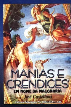 Livro Manias Crendices Em Nome Maçonaria - Resumo, Resenha, PDF, etc.