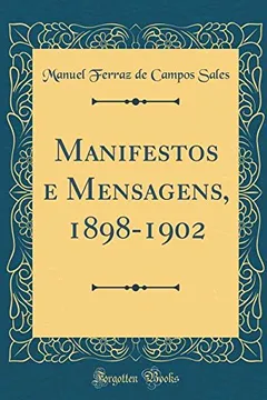 Livro Manifestos e Mensagens, 1898-1902 (Classic Reprint) - Resumo, Resenha, PDF, etc.