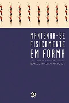 Livro Mantenha-Se Fisicamente Em Forma - Resumo, Resenha, PDF, etc.