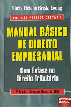 Livro Manual Básico de Direito Empresarial. Com Ênfase no Direito Tributário - Coleção Prática Contábil - Resumo, Resenha, PDF, etc.