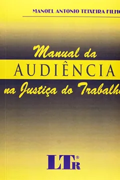 Livro Manual da Audiência na Justiça do Trabalho - Resumo, Resenha, PDF, etc.