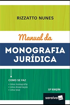 Livro Manual da monografia jurídica - 13ª edição de 2019: Como se faz : Uma monografia, uma dissertação, uma tese - Resumo, Resenha, PDF, etc.