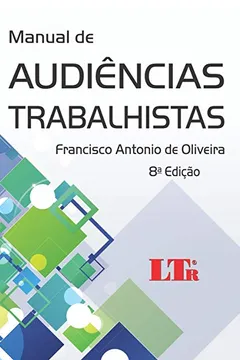 Livro Manual de Audiências Trabalhistas. Doutrina, Jurisprudência, Precedentes, Orientações Jurisprudenciais e Súmulas do TST - Resumo, Resenha, PDF, etc.