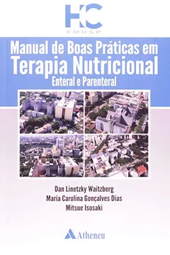 Livro Manual de Boas Práticas em Terapia Nutricional. Enteral e Parenteral - Resumo, Resenha, PDF, etc.