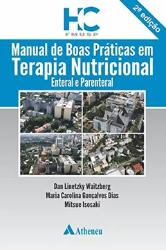 Livro Manual de Boas Práticas em Terapia Nutricional Enteral e Parenteral do HC-FMUSP - Resumo, Resenha, PDF, etc.