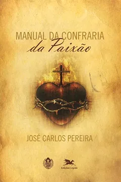 Livro Manual De Confraria Da Paixao - Resumo, Resenha, PDF, etc.
