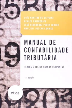 Livro Manual de Contabilidade Tributária. Textos e Testes com as Respostas - Resumo, Resenha, PDF, etc.