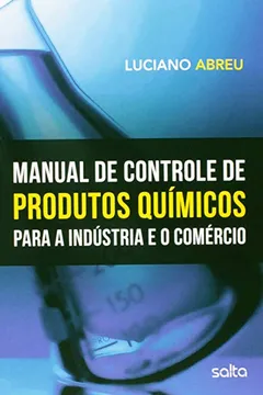 Livro Manual de Controle de Produtos Químicos Para a Indústria e o Comércio - Resumo, Resenha, PDF, etc.