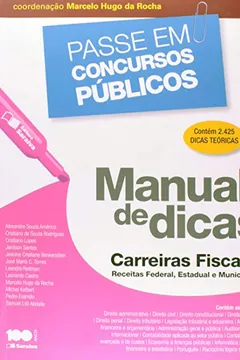 Livro Manual de Dicas. Carreiras Fiscais, Receitas Federal, Estadual e Municipal - Coleção Passe em Concursos Públicos - Resumo, Resenha, PDF, etc.