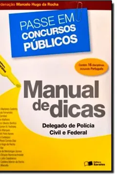Livro Manual De Dicas. Delegado De Policia Civil E Federal. Passe Em Concursos Publicos - Resumo, Resenha, PDF, etc.