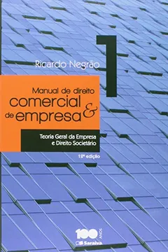 Livro Manual de Direito Comercial e de Empresa. Teoria Geral da Empresa e Direito Societário - Volume 1 - Resumo, Resenha, PDF, etc.