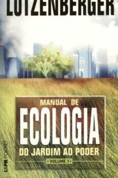 Livro Manual De Ecologia. Do Jardim Ao Poder - Coleção L&PM Pocket - Resumo, Resenha, PDF, etc.