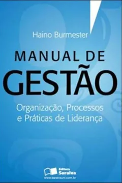 Livro Manual De Gestao. Organizaçao, Processos E Praticas De Liderança - Resumo, Resenha, PDF, etc.