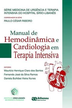 Livro Manual de Hemodinâmica e Cardiologia em Terapia Intensiva - Série Medicina de Urgência e Terapia Intensiva do Hospital - Resumo, Resenha, PDF, etc.