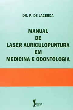 Capa do livro Manual De Laser Auriculopuntura Em Medicina E Odontologia