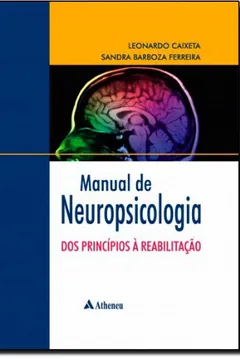 Livro Manual de Neuropsicologia. Dos Princípios à Reabilitação - Resumo, Resenha, PDF, etc.