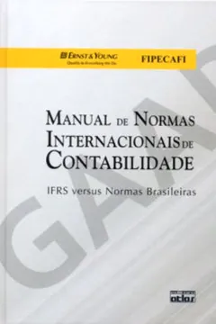Livro Manual de Normas Internacionais de Contabilidade. IFRS Versus Normas Brasileiras - Resumo, Resenha, PDF, etc.