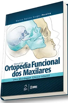 Livro Manual de ortopedia funcional dos maxilares: Uma abordagem clínico-infantil - Resumo, Resenha, PDF, etc.