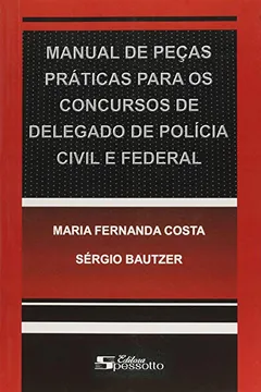 Livro Manual de Peças Práticas Para os Concursos de Delegado de Polícia Civil e Federal - Resumo, Resenha, PDF, etc.