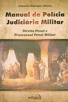 Livro Manual de Polícia Judiciária Militar. Direito Penal e Processual Penal Militar - Resumo, Resenha, PDF, etc.