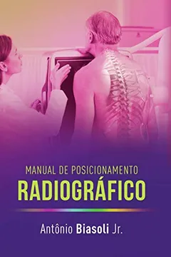 Livro Manual de Posicionamento Radiográfico - Resumo, Resenha, PDF, etc.