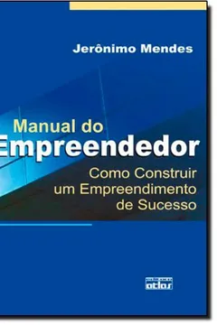 Livro Manual do Empreendedor Como Construir Um Empreendimento e Sucesso - Resumo, Resenha, PDF, etc.