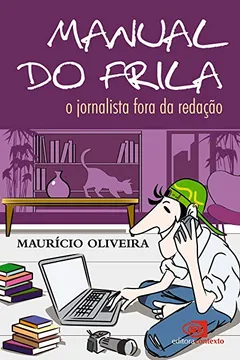Livro Manual do Frila. O Jornalista Fora da Redação - Resumo, Resenha, PDF, etc.