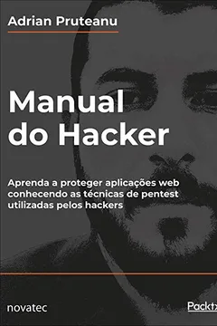 Livro Manual Do Hacker: Aprenda A Proteger Aplicações Web Conhecendo As Técnicas De Pentest Utilizadas Pelos Hackers - Resumo, Resenha, PDF, etc.