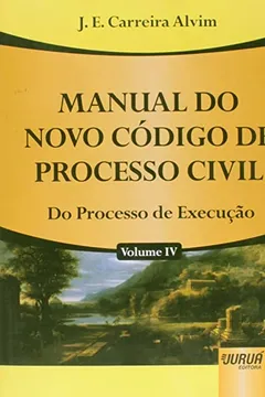 Livro Manual do Novo Código de Processo Civil. Dos Processo de Execução - Volume 4 - Resumo, Resenha, PDF, etc.