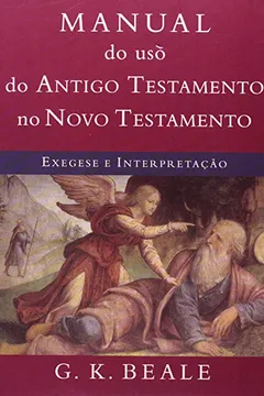 Livro Manual do Uso do Antigo Testamento no Novo Testamento. Exegese e Interpretação - Resumo, Resenha, PDF, etc.