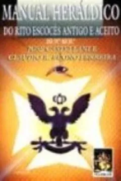 Livro Manual Heraldico. Do Rito Escoces Antigo E Aceito - Resumo, Resenha, PDF, etc.