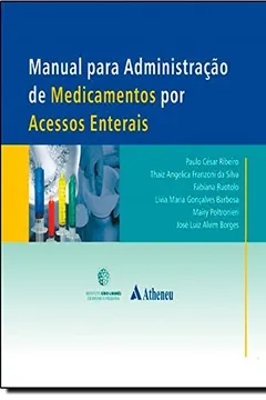Livro Manual Para Administração de Medicamentos por Acessos Enterais - Resumo, Resenha, PDF, etc.